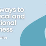 Pathways to Emotional and Physical Wellness