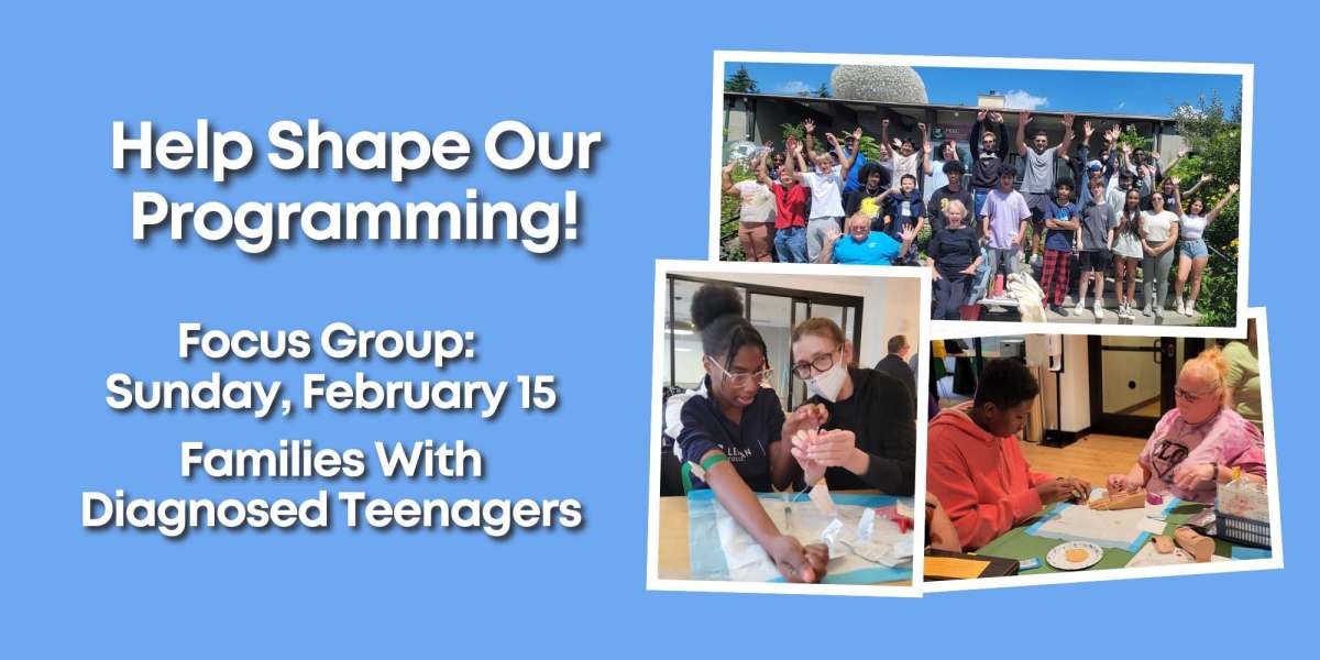 CANCELLED – Focus Group: Families With Diagnosed Teenagers